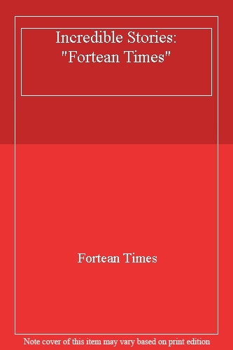 Incredible stories fortean - incredible, stories: